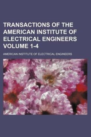 Cover of Transactions of the American Institute of Electrical Engineers Volume 1-4