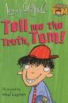 Book cover for Tell Me The Truth, Tom!