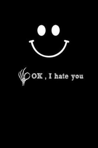 Cover of Ok, I hate you.