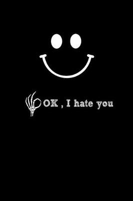 Book cover for Ok, I hate you.