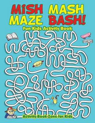 Book cover for Mish MASH Maze Bash! Fun Kids Activity Book