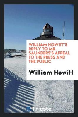 Book cover for William Howitt's Reply to Mr. Saunders's Appeal to the Press and the Public