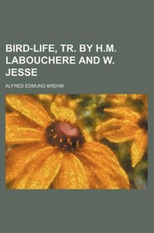 Cover of Bird-Life, Tr. by H.M. Labouchere and W. Jesse