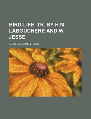 Book cover for Bird-Life, Tr. by H.M. Labouchere and W. Jesse
