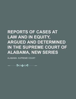 Book cover for Reports of Cases at Law and in Equity, Argued and Determined in the Supreme Court of Alabama, New Series (Volume 8)