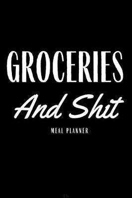 Book cover for Groceries And Shit Meal Planner