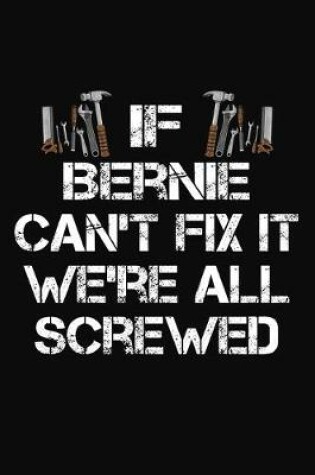 Cover of If Bernie Can't Fix It We're All Screwed