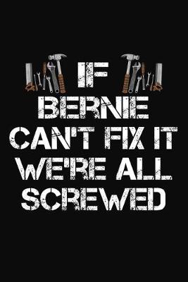 Book cover for If Bernie Can't Fix It We're All Screwed