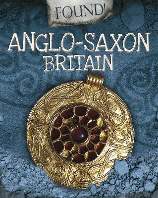 Book cover for Found!: Anglo-Saxon Britain