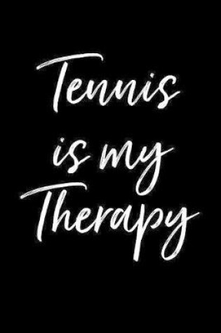 Cover of Tennis Is My Therapy