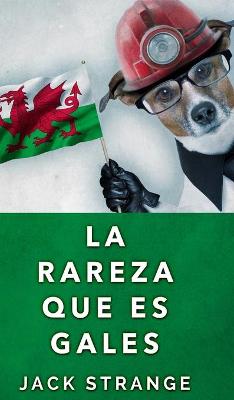 Book cover for La Rareza Que Es Gales