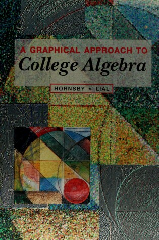 Cover of A Graphical Approach to College Algebra