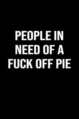 Book cover for People In Need Of A Fuck Off Pie