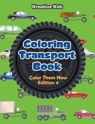 Book cover for Coloring Transport Book - Color Them Now Edition 4