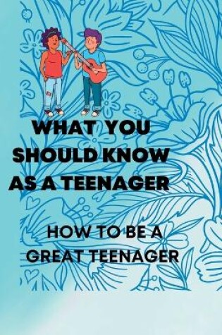 Cover of What You Should Know as a Teenager