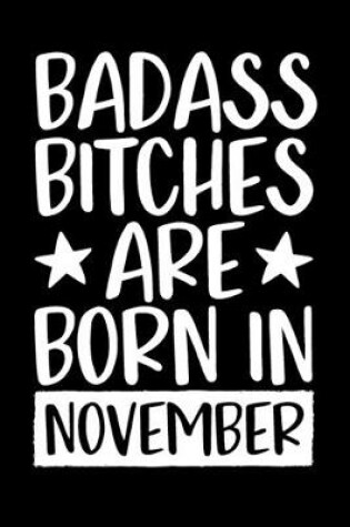 Cover of Badass Bitches Are Born In November