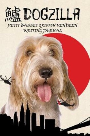 Cover of Dogzilla Petit Basset Griffon Vendeen Writing Journal