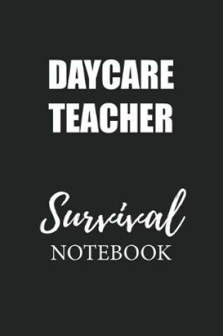 Cover of Daycare Teacher Survival Notebook