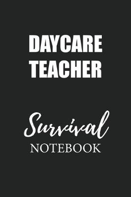 Book cover for Daycare Teacher Survival Notebook