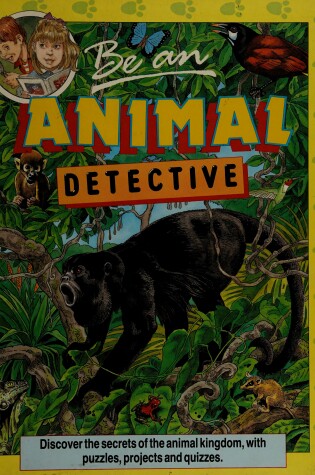 Cover of Be an Animal Detective Be a Na