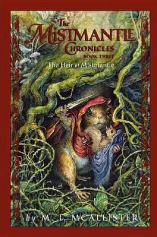 Cover of Mistmantle Chronicles Book Three, the the Heir of Mistmantle