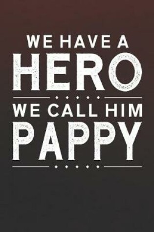 Cover of We Have A Hero We Call Him Pappy