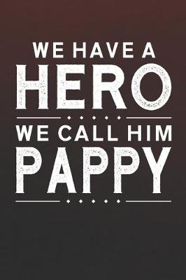 Book cover for We Have A Hero We Call Him Pappy