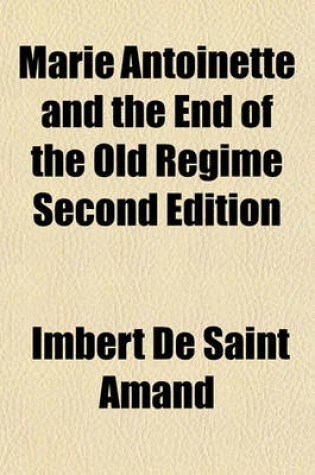 Cover of Marie Antoinette and the End of the Old Regime Second Edition