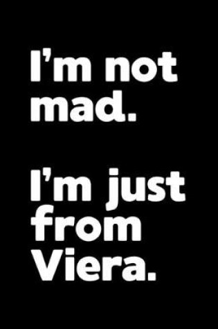 Cover of I'm not mad. I'm just from Viera.