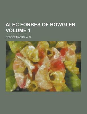 Book cover for Alec Forbes of Howglen Volume 1