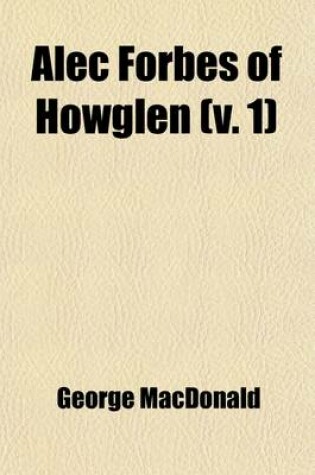Cover of Alec Forbes of Howglen (Volume 1)