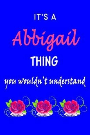 Cover of It's A Abbigail Thing You Wouldn't Understand