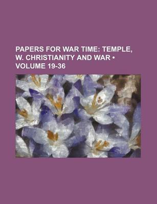 Book cover for Papers for War Time (Volume 19-36); Temple, W. Christianity and War