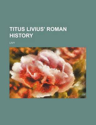 Book cover for Titus Livius' Roman History