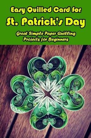 Cover of Easy Quilled Card for St. Patrick's Day