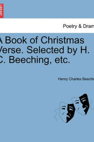 Cover of A Book of Christmas Verse. Selected by H. C. Beeching, Etc.