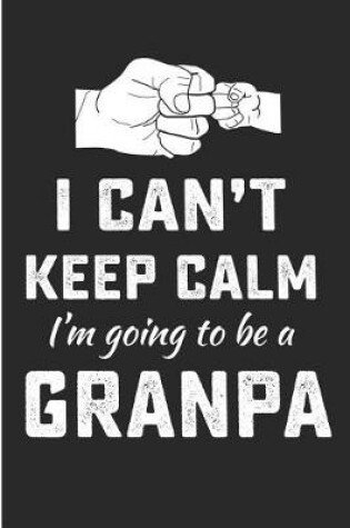 Cover of I Can't Keep Calm I'm Going to Be Granpa