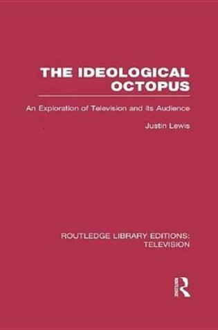 Cover of Ideological Octopus, The: An Exploration of Television and Its Audience