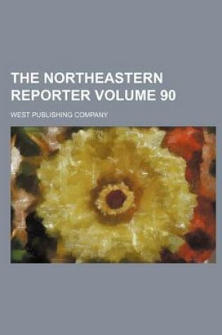 Cover of The Northeastern Reporter Volume 90