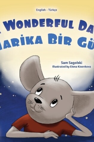 Cover of A Wonderful Day (English Turkish Bilingual Children's Book)