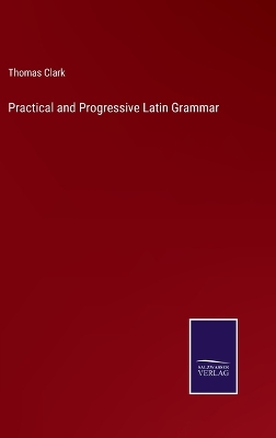 Book cover for Practical and Progressive Latin Grammar