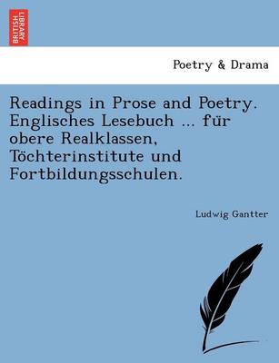 Book cover for Readings in Prose and Poetry. Englisches Lesebuch ... Fu R Obere Realklassen, to Chterinstitute Und Fortbildungsschulen.