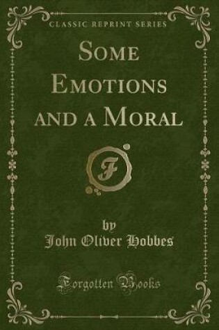 Cover of Some Emotions and a Moral (Classic Reprint)