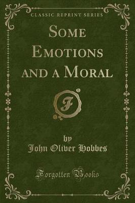 Book cover for Some Emotions and a Moral (Classic Reprint)