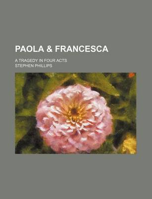 Book cover for Paola & Francesca; A Tragedy in Four Acts