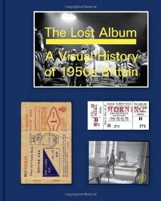 Book cover for The Lost Album: a Visual History of 1950s Britain