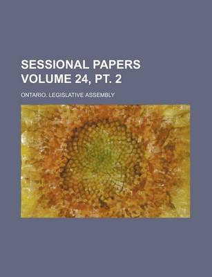 Book cover for Sessional Papers Volume 24, PT. 2