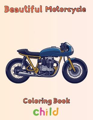 Book cover for Beautiful Motorcycle Coloring Book Child