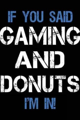 Cover of If You Said Gaming And Donuts I'm In