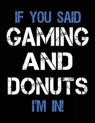 Book cover for If You Said Gaming And Donuts I'm In